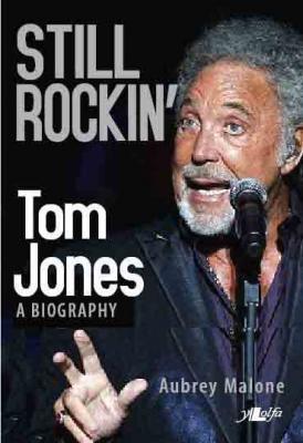 Llun o 'Still Rockin' - Tom Jones, A Biography (ebook)' 
                              gan Aubrey Malone